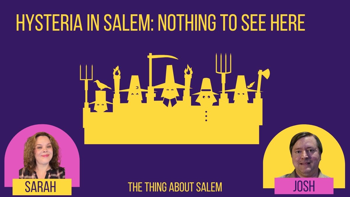 Transcript: Hysteria in Salem: Nothing to See Here