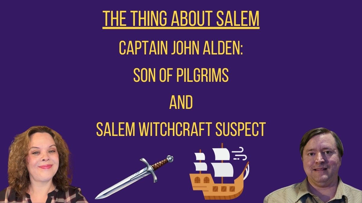 Captain John Alden: Son of Pilgrims and Salem Witchcraft Suspect