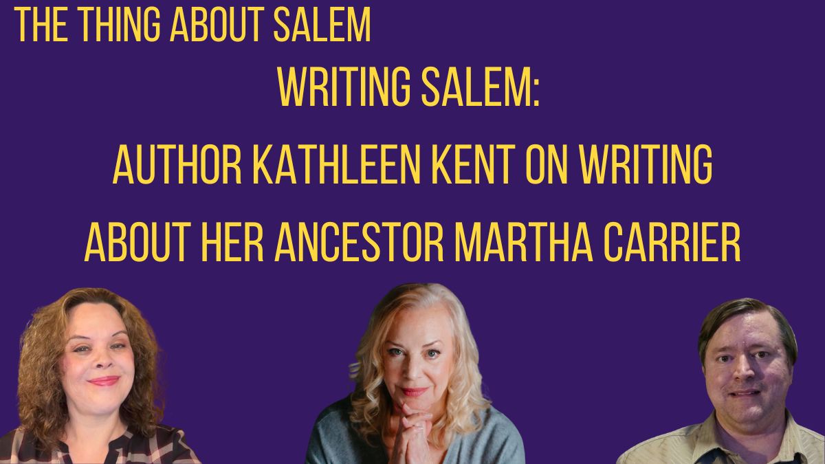 Writing Salem: Author Kathleen Kent on Writing about Her Ancestor Martha Carrier