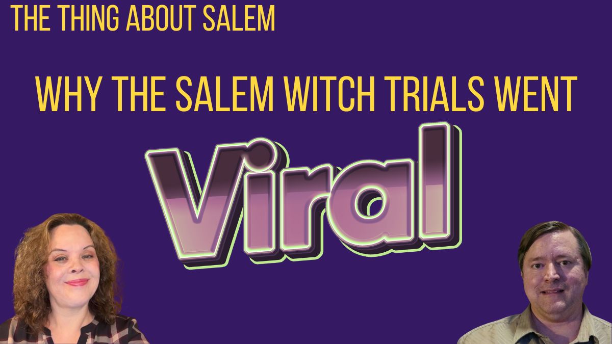 Why the Salem Witch Trials Went Viral
