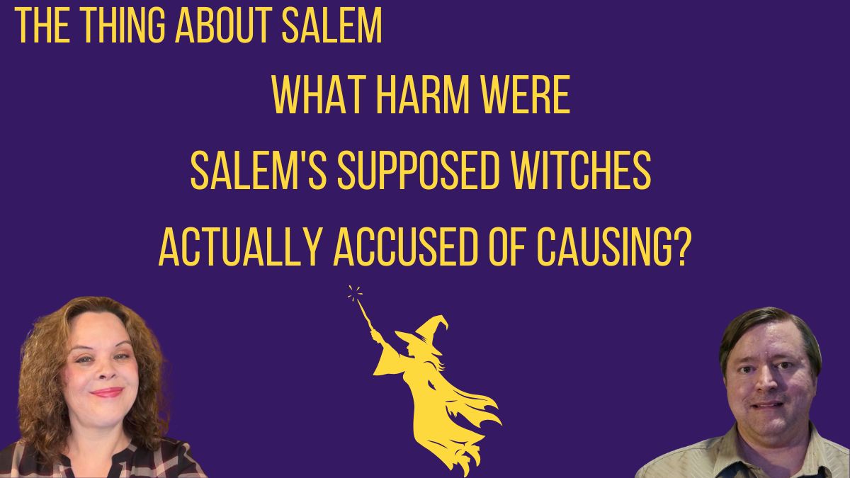 What harm were Salem’s supposed witches actually accused of causing?