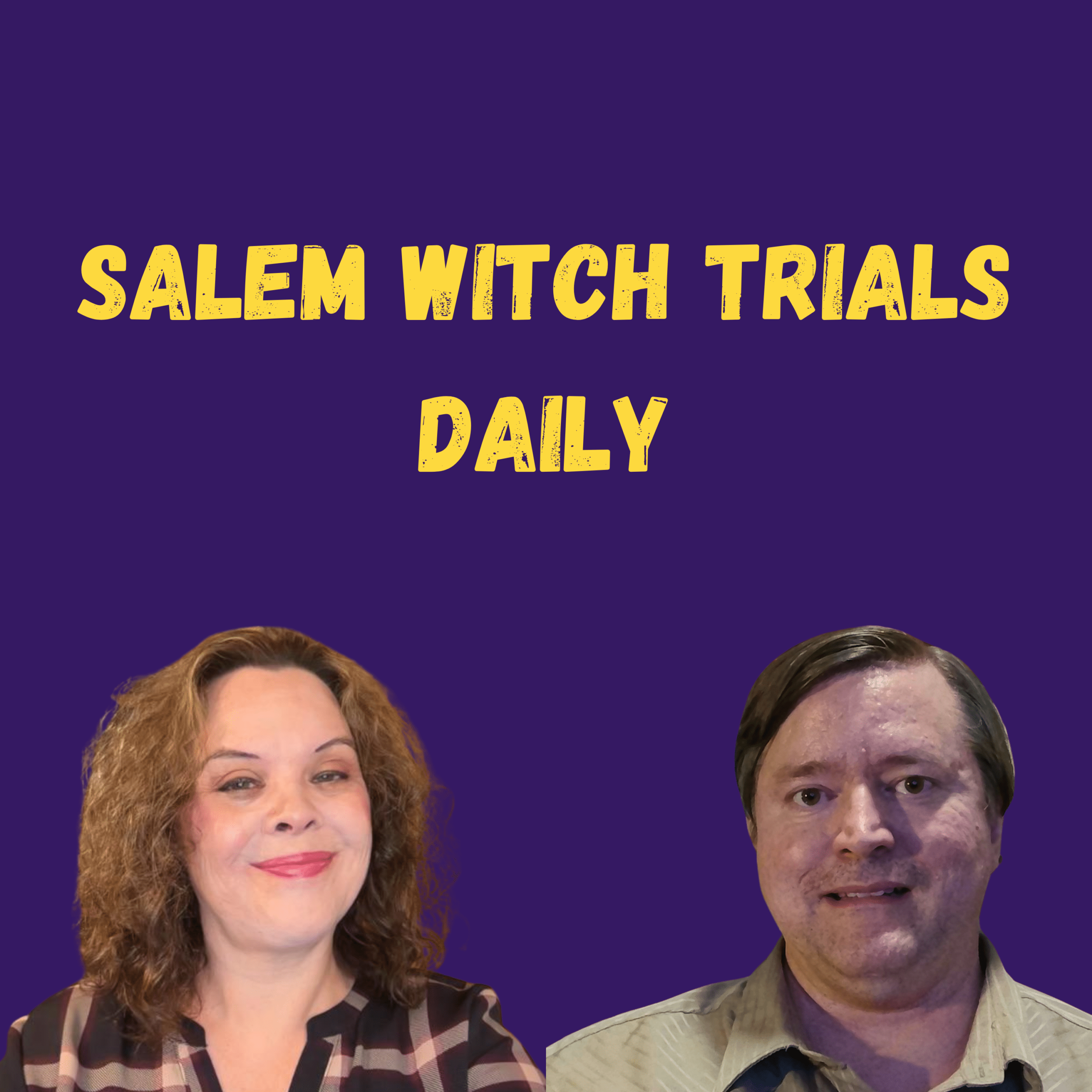 Cover art for Salem Witch Trials Daily, features the title and headshots of the hosts, Sarah Jack and Josh Hutchinson