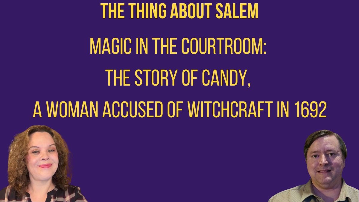 Magic in the Courtroom: The Story of Candy, A Woman Accused of Witchcraft in 1692