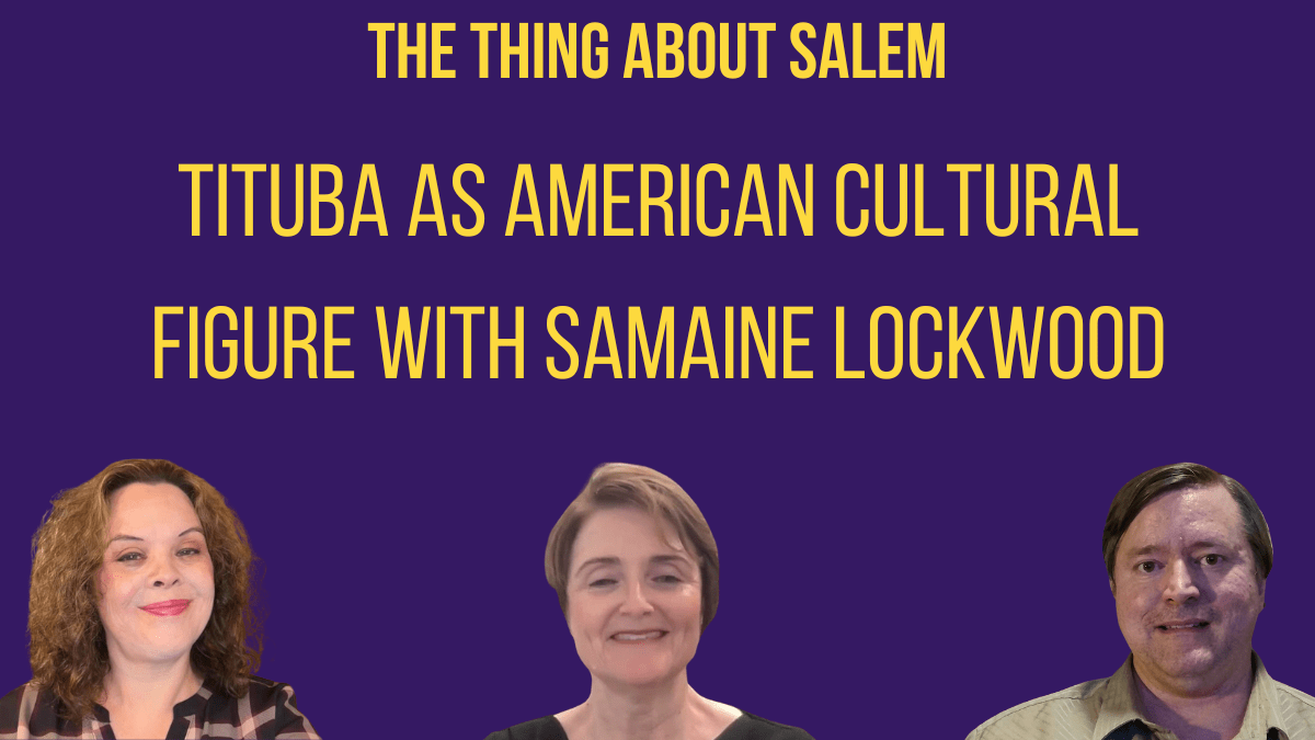Tituba as American Cultural Figure with Samaine Lockwood