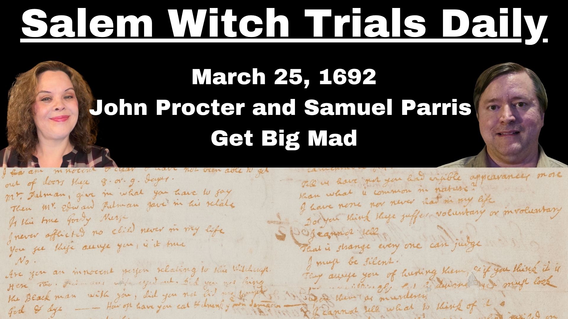 Salem Witch Trials Daily. March 25, 1692. John Procter and Samuel Parris Get Big Mad. headshots of Sarah Jack and Josh Hutchinson. photo of a 1692 document from the Salem Witch Trials