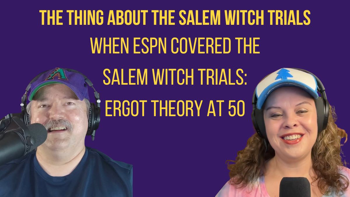 When ESPN Covered the Salem Witch Trials: Ergot Theory at 50