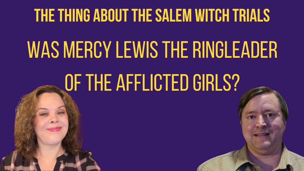 Salem Witch Trials: Was Mercy Lewis the Ringleader of the Afflicted Girls?