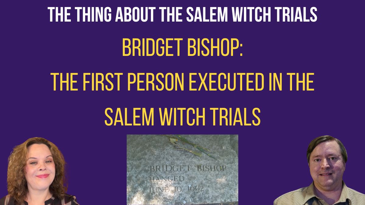 Bridget Bishop: The First Person Executed in the Salem Witch Trials