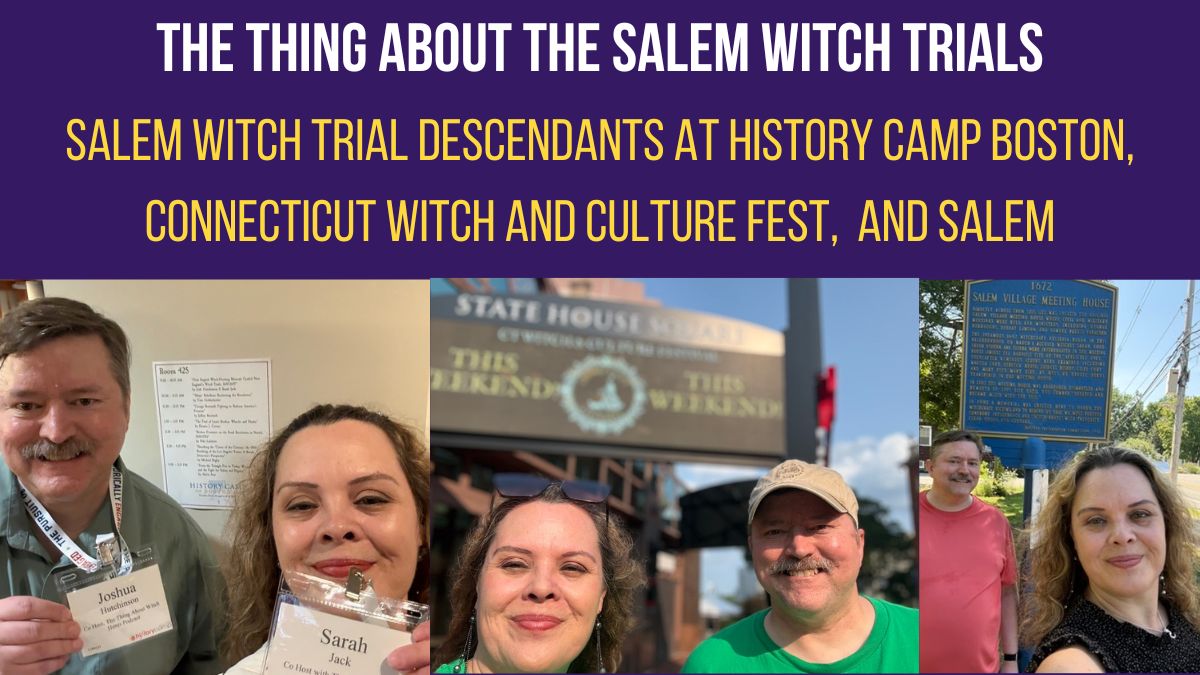 Salem Witch Trial Descendants at History Camp Boston, Connecticut Witch and Culture Fest, and Salem