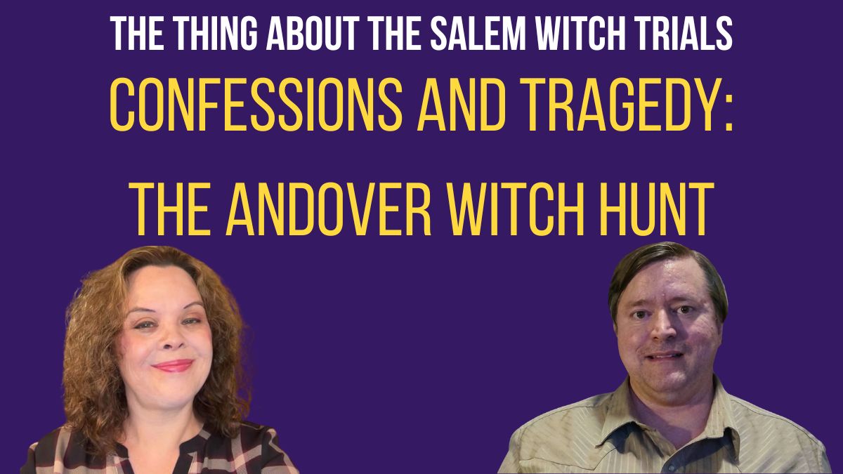 Confessions and Tragedy: The Andover Witch Hunt