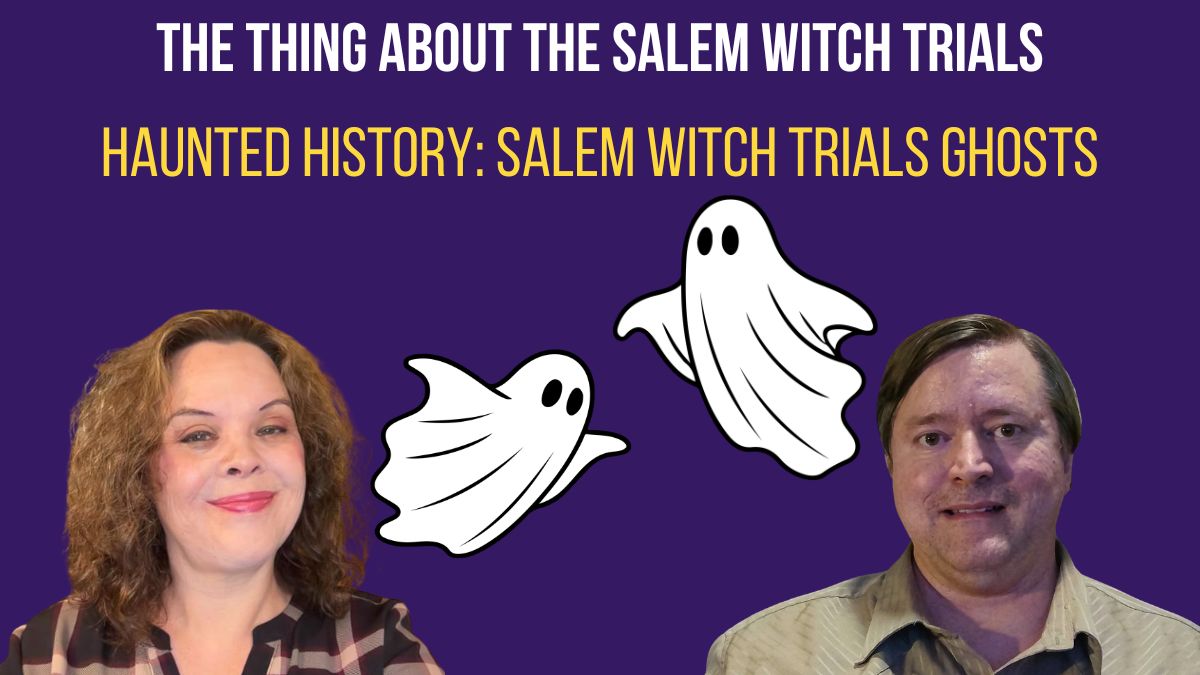 Haunted History: Salem Witch Trials Ghosts